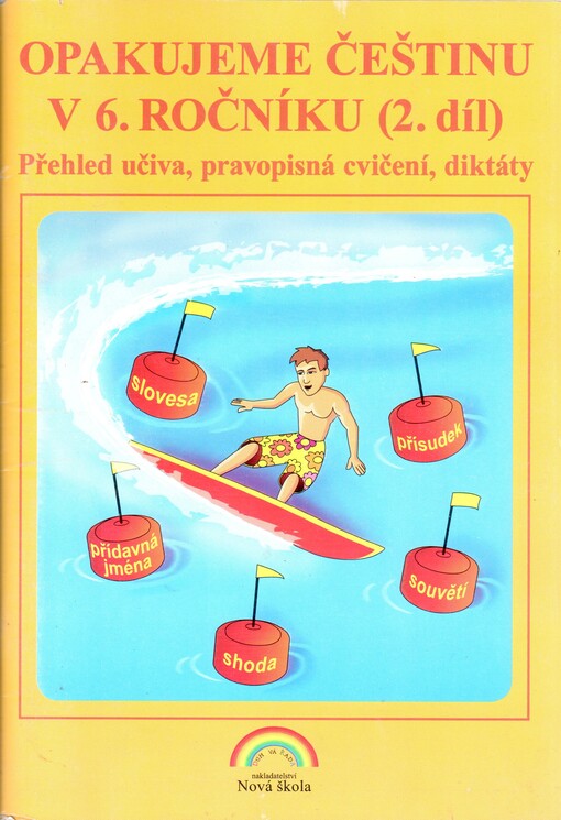 Opakujeme češtinu v 6. ročníku :přehled učiva, pravopisná cvičení, diktáty, 2. díl