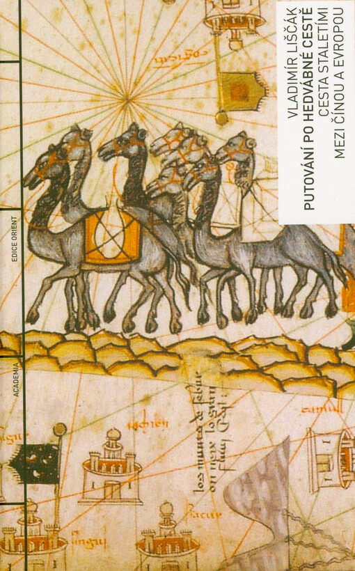 Putování po Hedvábné cestě : cesta staletími mezi Čínou a Evropou