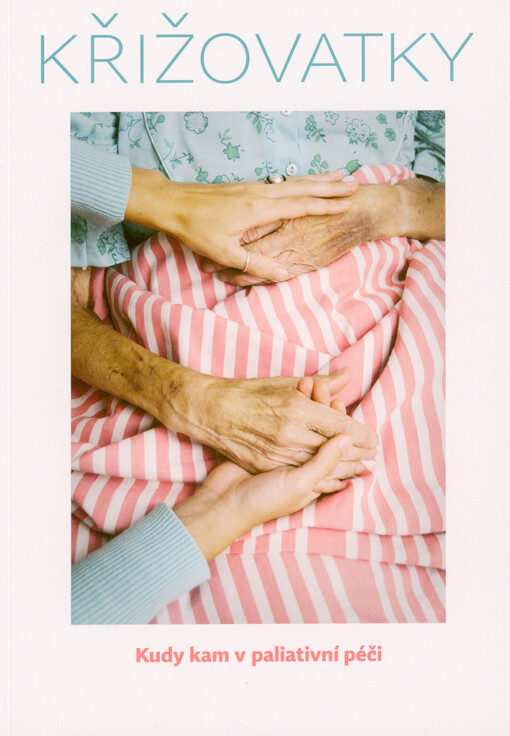 Křižovatky : kudy kam v paliativní péči