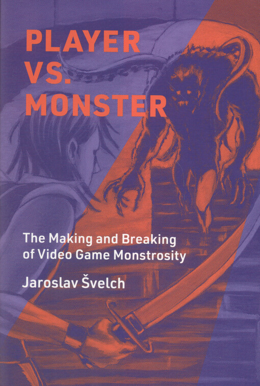 Player vs. monster : the making and breaking of video game monstrosity