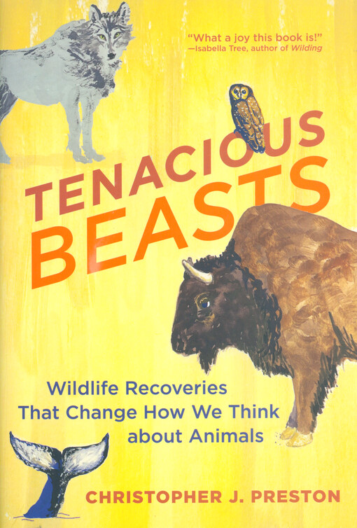 Tenacious beasts : animals back from the brink