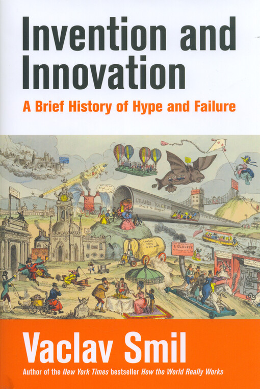 Invention and innovation : a brief history of hype and failure