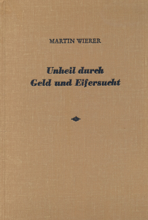 Unheil durch Geld und Eifersucht : ein Heimatroman aus dem Böhmerwald