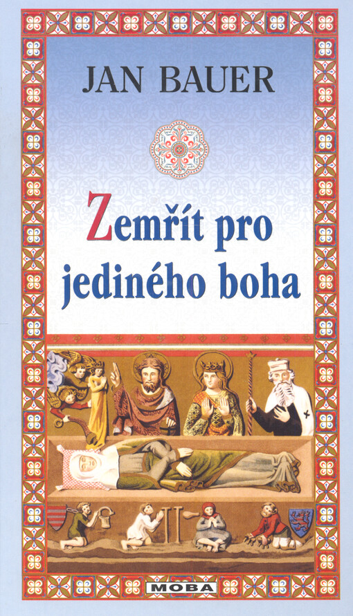 Zemřít pro jediného boha : historický román z počátku českého státu