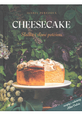 Cheesecake : sladké i slané potěšení  (odkaz v elektronickém katalogu)
