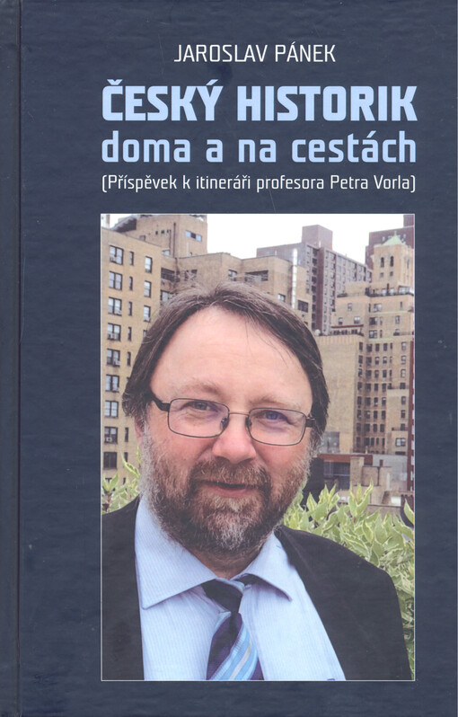 Český historik doma a na cestách : (příspěvek k itineráři profesora Petra Vorla)