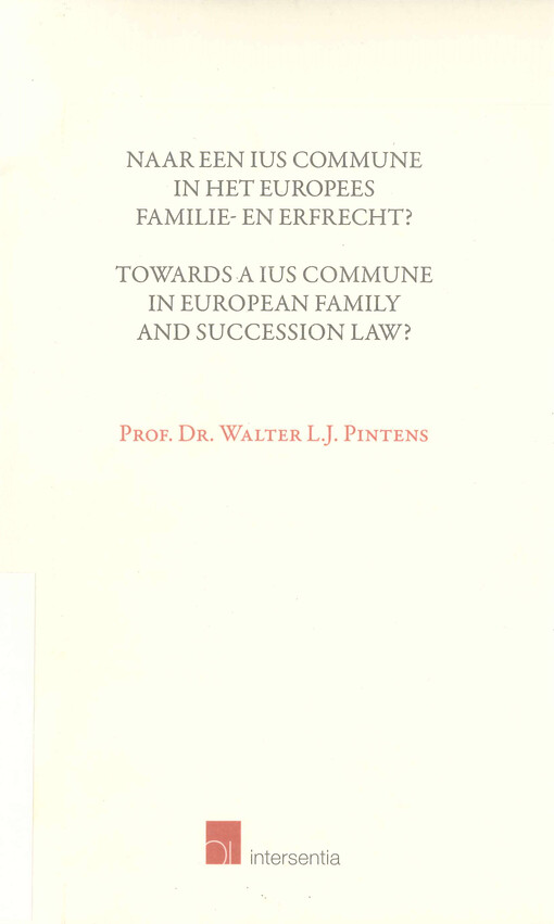 Naar een Ius Commune in het europees familie- en erfrecht? : een pleidooi voor meer harmonisatie door rechtsvergelijking