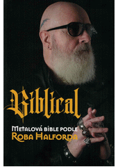 Biblical  Metalová Bible podle Roba Halforda  (odkaz v elektronickém katalogu)