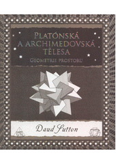Platónská a archimedovská tělesa : geometrie prostoru  (odkaz v elektronickém katalogu)