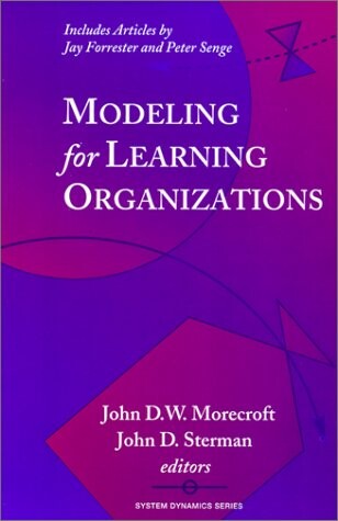 Modeling for Learning Organizations (System Dynamics Series)