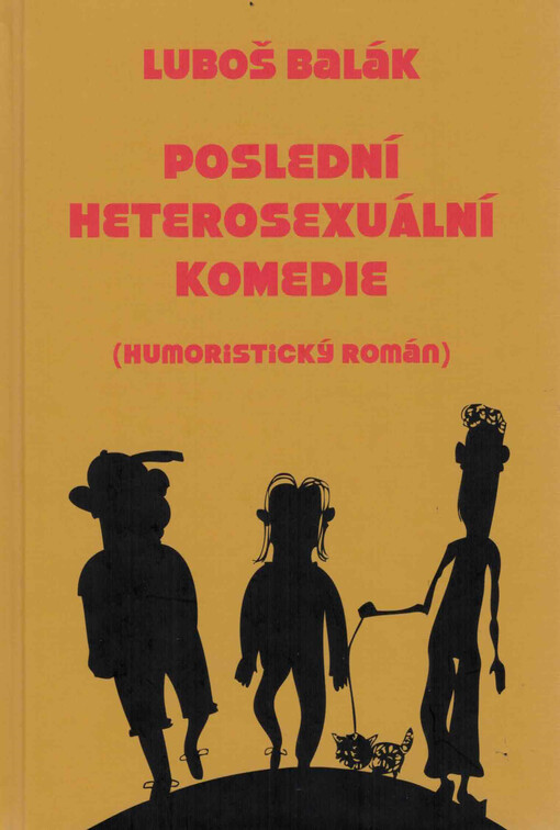 Poslední heterosexuální komedie : (humoristický román)