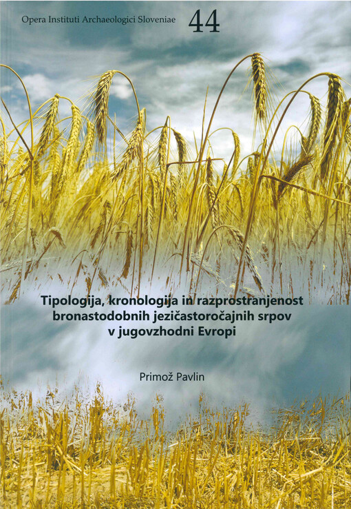 Tipologija, kronologija in razprostranjenost bronastodobnih jezičastoročajnih Srpov v jugovzhodni Evropi