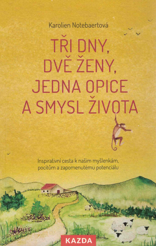 Tři dny, dvě ženy, jedna opice a smysl života : inspirativní cesta k našim myšlenkám, pocitům a zapomenutému potenciálu