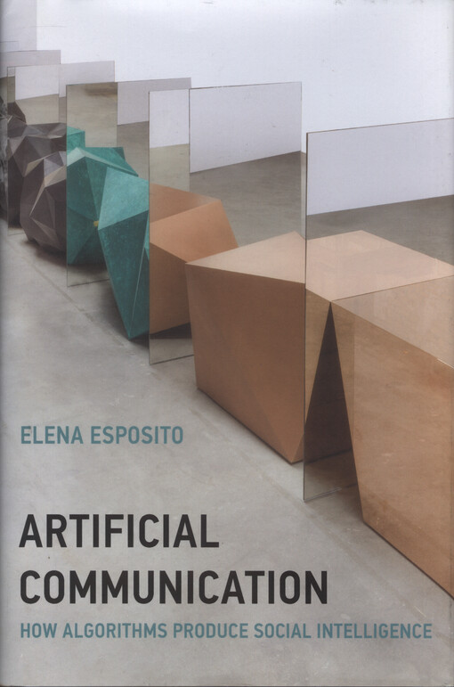 Artificial communication : how algorithms produce social intelligence