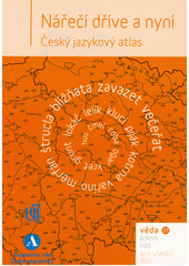 Nářečí dříve a nyní : český jazykový atlas  (odkaz v elektronickém katalogu)