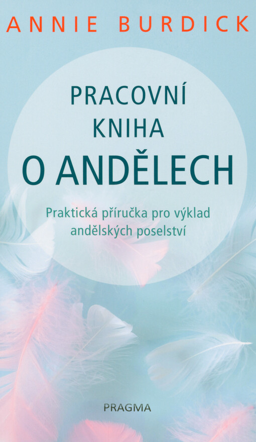 Pracovní kniha o andělech : praktická příručka pro výklad andělských poselství