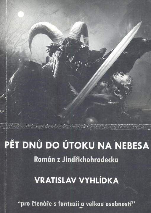 Pět dnů do útoku na nebesa : román z Jindřichohradecka : 