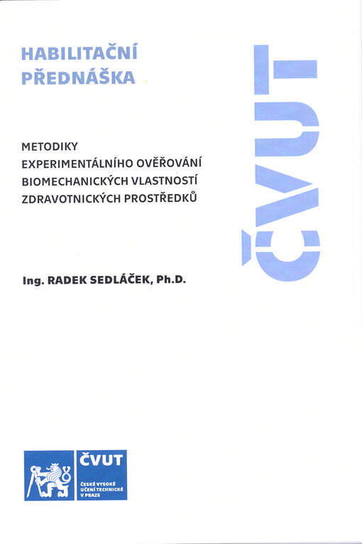 Metodiky experimentálního ověřování biomechanických vlastností zdravotnických protředků = Methodologies for experimental verification of biomechanical properties of medical devices