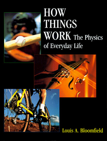 How Things Work: The Physics of Everyday Life