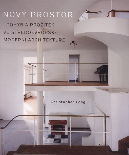 Nový prostor : pohyb a prožitek ve středoevropské moderní architektuře