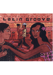 Putumayo Presents Latin Groove (odkaz v elektronickém katalogu)