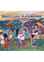 Putumayo Kids Presents Brazilian Playground (odkaz v elektronickém katalogu)