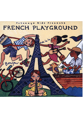 Putumayo Kids Presents French Playground (odkaz v elektronickém katalogu)