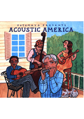 Putumayo Presents Acoustic America (odkaz v elektronickém katalogu)
