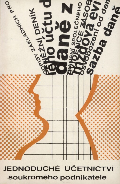 Jednoduché účetnictví soukromého podnikatele: zásady vedení účetní evidence a výpočtu daně z příjmu při soukromém podnikání občanů