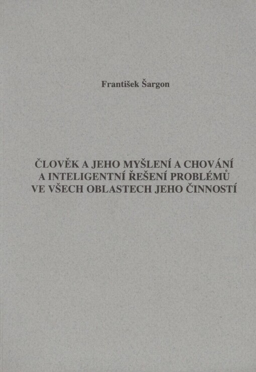 Člověk a jeho myšlení a chování a inteligentní řešení problémů ve všech oblastech jeho činností: podle obsahově pojaté predikátové (OPP) logiky a kybernetiky a specializovaných vědních disciplin