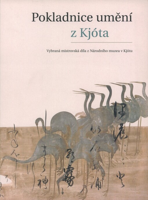 Pokladnice umění z Kjóta: vybraná mistrovská díla z Národního muzea v Kjótu