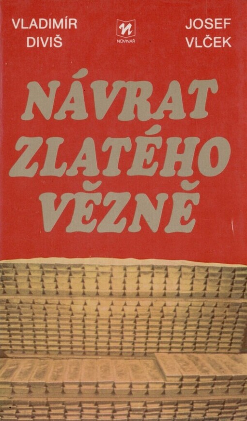Návrat zlatého vězně :historie čs. měnového zlata 1938-1982, 2., dopl. vyd.