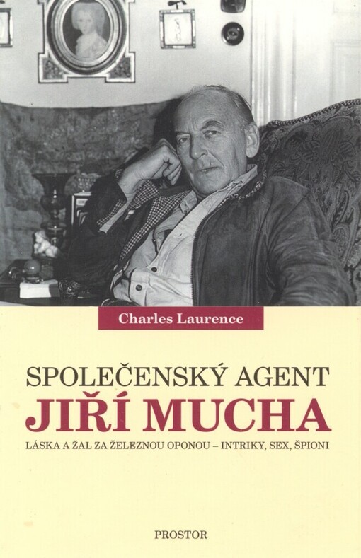 Společenský agent Jiří Mucha: láska a žal za železnou oponou - intriky, sex, špioni
