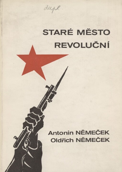 Staré Město revoluční :příspěvek k dějinám revolučního dělnického hnutí v okrese Uherské Hradiště do roku 1945