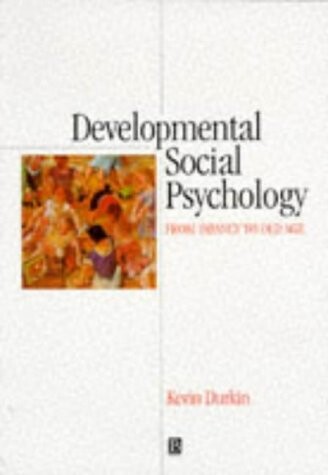 Developmental social psychology : from infancy to old age   
