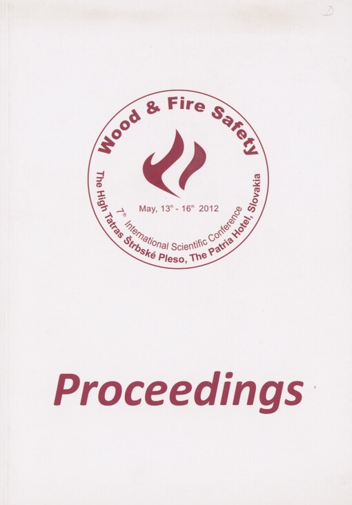 Wood and Fire Safety: 7th international scientific conference : [The High Tatras Štrbské Pleso, The Patria Hotel, Slovakia : May, 13th-16th 2012 : proceedings
