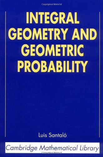 Integral Geometry and Geometric Probability (Cambridge Mathematical Library)