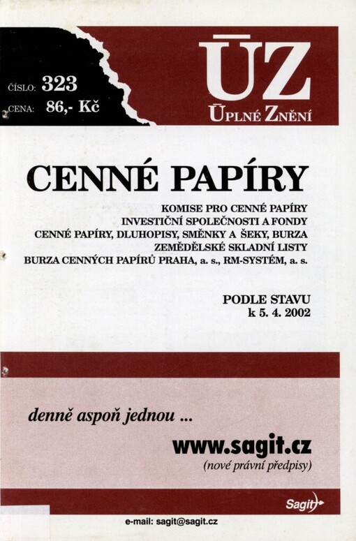 Cenné papíry: komise pro cenné papíry, investiční společnosti a fondy, cenné papíry, dluhopisy, směnky a šeky, burza, zemědělské skladní listy, Burza cenných papírů Praha, a.s., RM-systém, a.s. : podle stavu k 5.4.2002