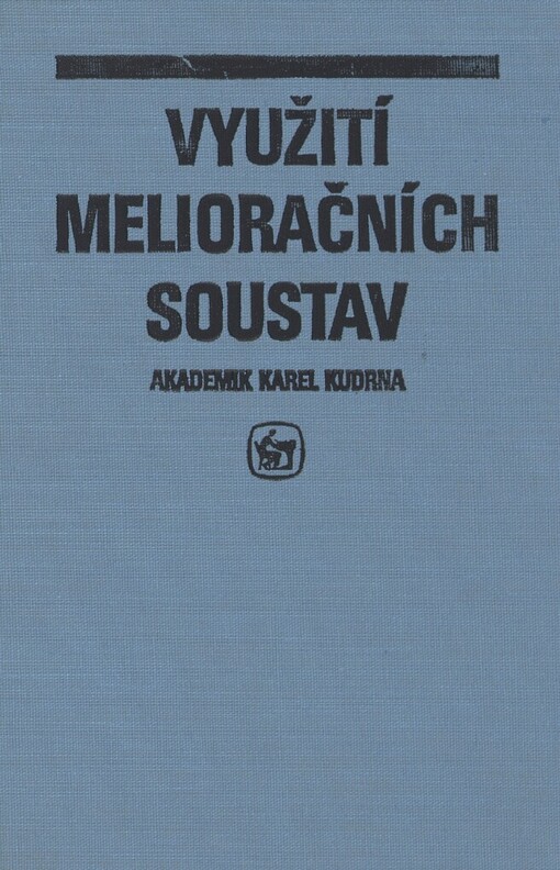 Využití melioračních soustav: celostátní vysokoškolská učebnice pro vysoké školy zemědělské