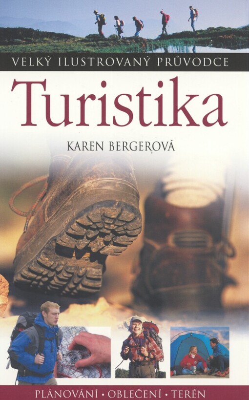 Turistika: [plánování, oblečení, terén, táboření, bezpečnost, vybavení]