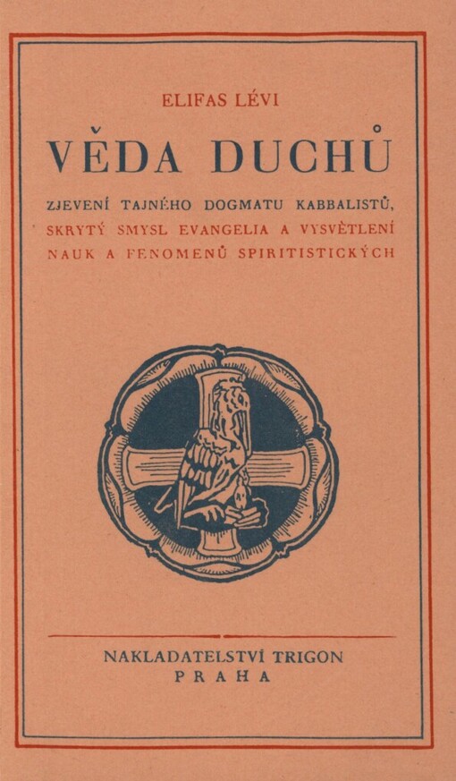 Věda duchů: zjevení tajného dogmatu kabbalistů, skrytý smysl evangelia a vysvětlení nauk a fenomenů spiritistických