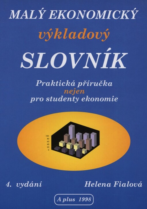 Malý ekonomický výkladový slovník: praktická příručka nejen pro studenty ekonomie