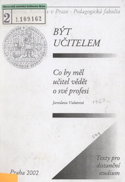 Být učitelem: co by měl učitel vědět o své profesi : [podkladový materiál pro studenty kombinované formy doplňujícícho pedagogického studia]