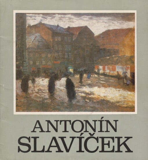 Antonín Slavíček (1870-1910): Katalog výstavy, Karlovy Vary, 15. květen - 13. červenec 1980 - Cheb, červenec - srpen 1980