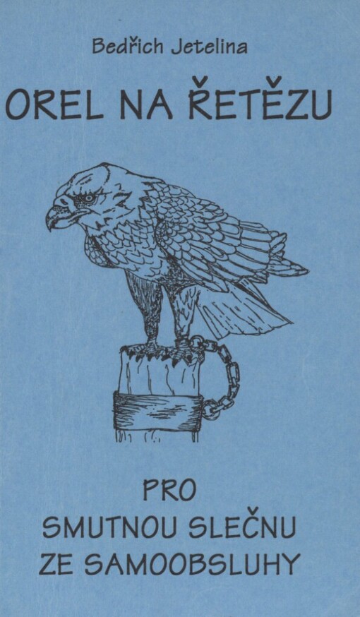 Orel na řetězu pro smutnou slečnu ze samoobsluhy