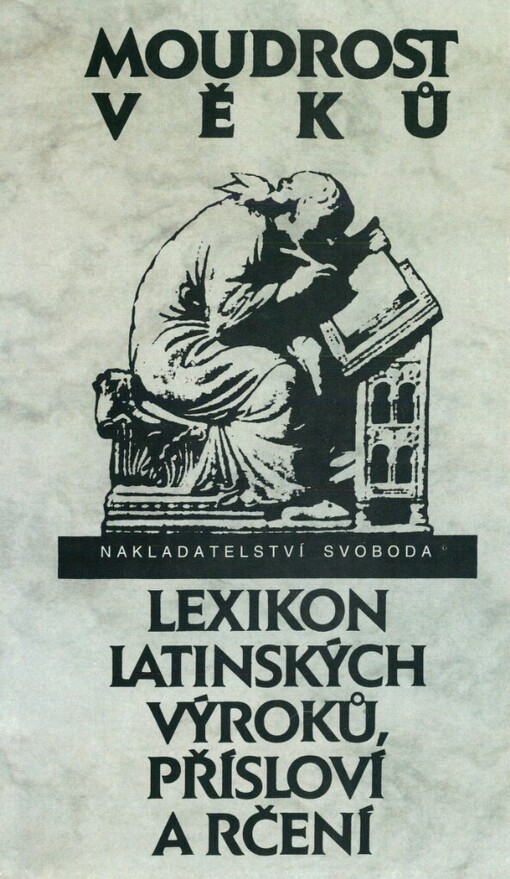 Moudrost věků: Lexikon latinských výroků, přísloví a rčení