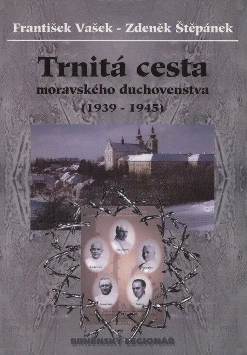 Trnitá cesta moravského duchovenstva: (1939-1945)