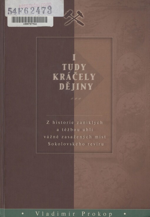 I tudy kráčely dějiny-: z historie zaniklých a těžbou uhlí vážně zasažených míst Sokolovského revíru