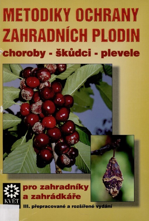Metodiky ochrany zahradních plodin pro zahradníky a zahrádkáře: [choroby, škůdci, plevele]