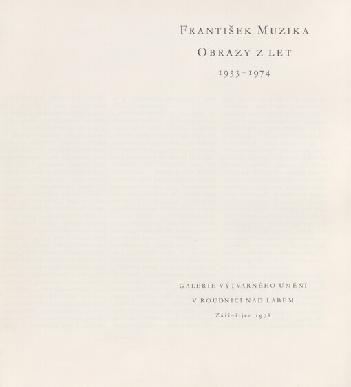 František Muzika :obrazy z let 1933-1974 : katalog výstavy, Roudnice nad Labem, [červen-srpen 1979]